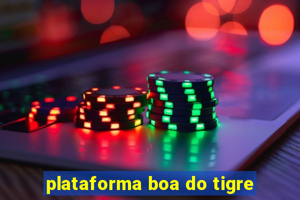 plataforma boa do tigre